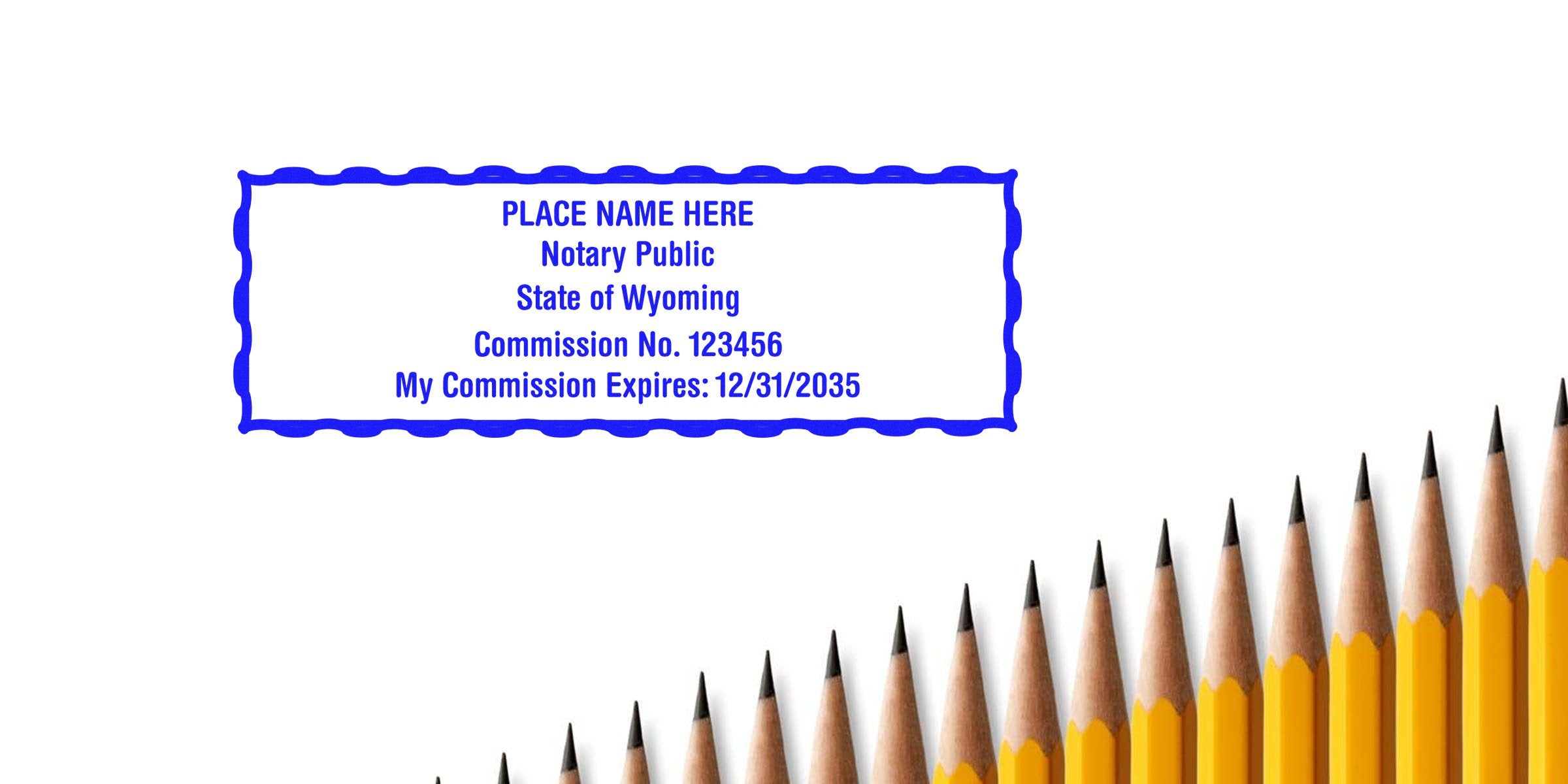 Blue rectangular notary public stamp mockup reading "Place Name Here, Notary Public, State of Wyoming, Commission No. 123456, Expires 12/31/2035" above ascending row of sharpened yellow pencils on white background