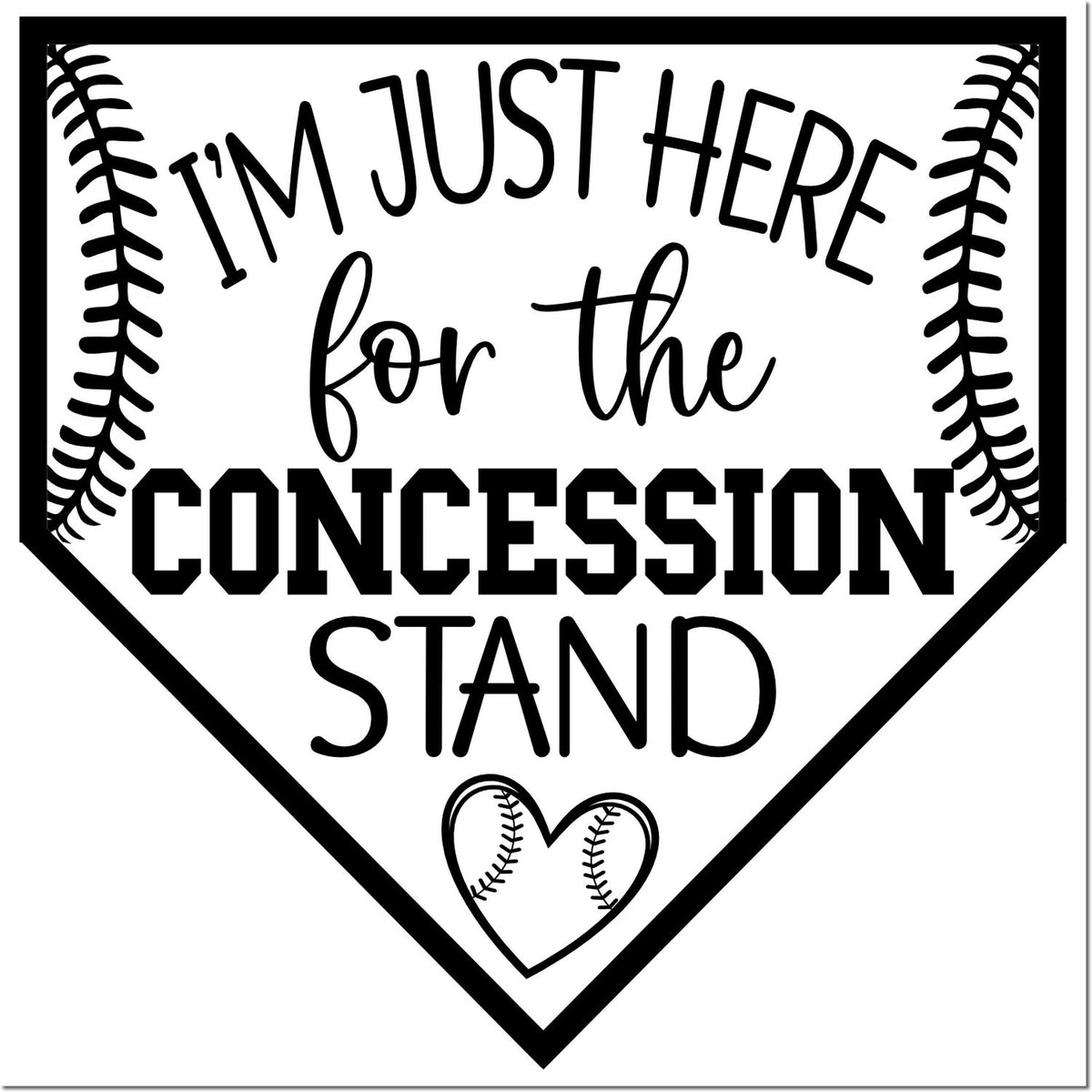 Black-and-white baseball stamp and seal design reading "I'm just here for the concession stand" with stitched seams and heart.