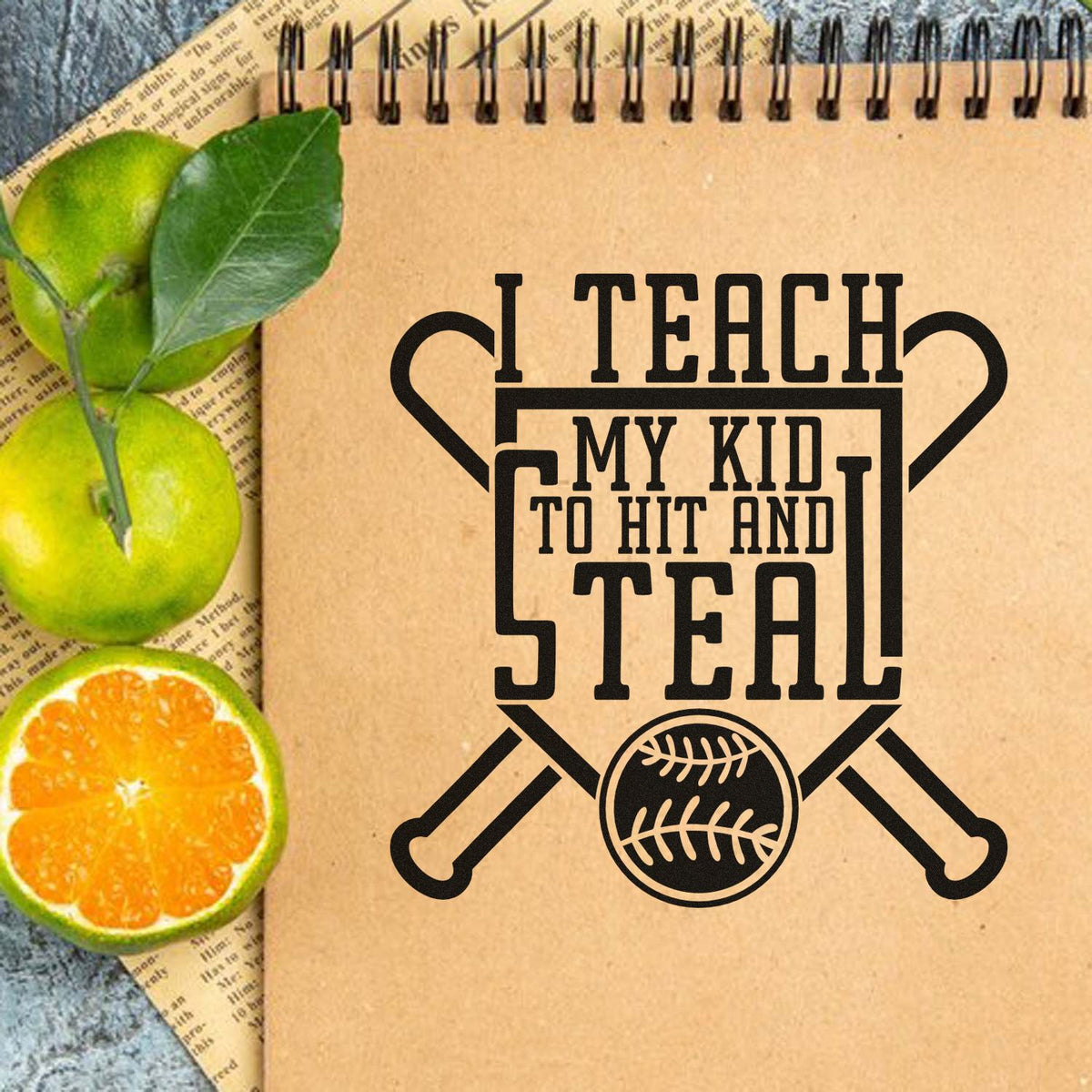 Black baseball stamp and seal design on tan kraft paper, reading I teach my kid to hit and steal, with crossed bats and ball.