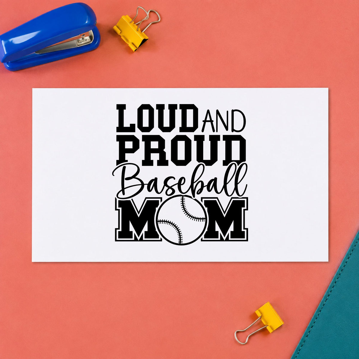 Loud and Proud Baseball Mom rubber stamp printed in black ink, ready for scrapbook fan pages and similar paper crafts.