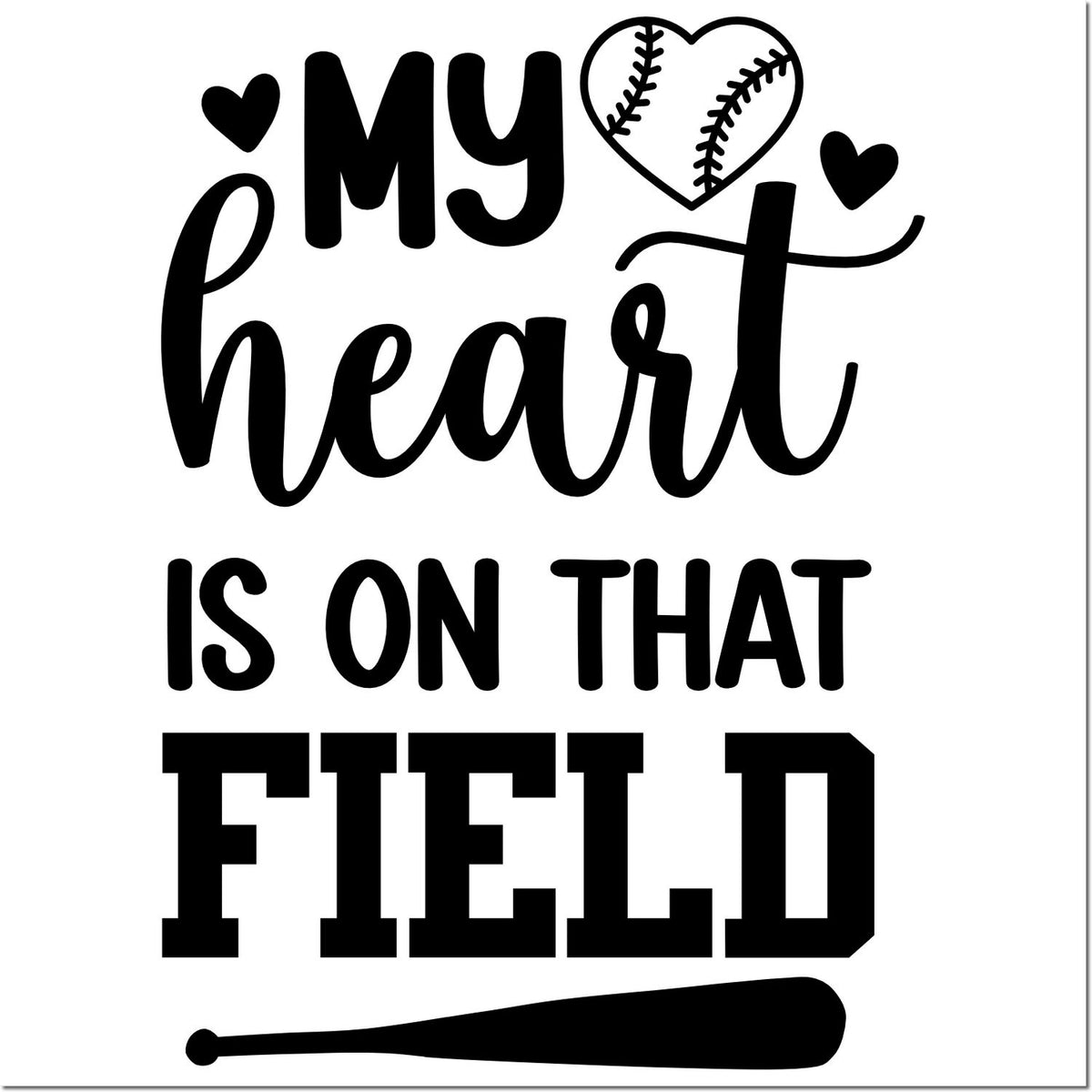 Black baseball-themed stamp/seal design reading My heart is on that field, with hearts, a baseball heart, and bat silhouette.