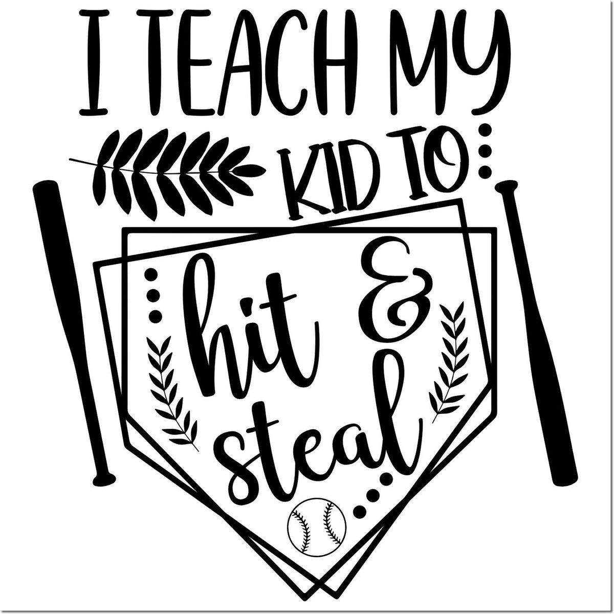 Black-and-white baseball teacher stamp and seal with bats, leaves, and baseball icon; text reads I teach my kid to hit & steal.