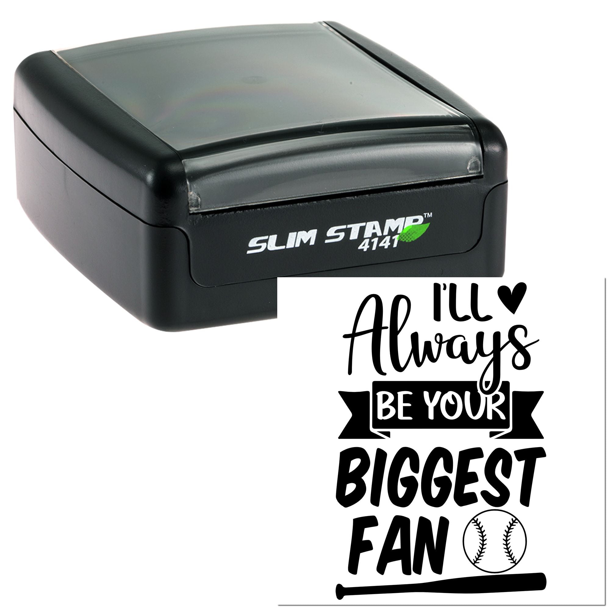 Black self-inking stamp/seal with translucent gray cover and baseball Ill always be your biggest fan design.