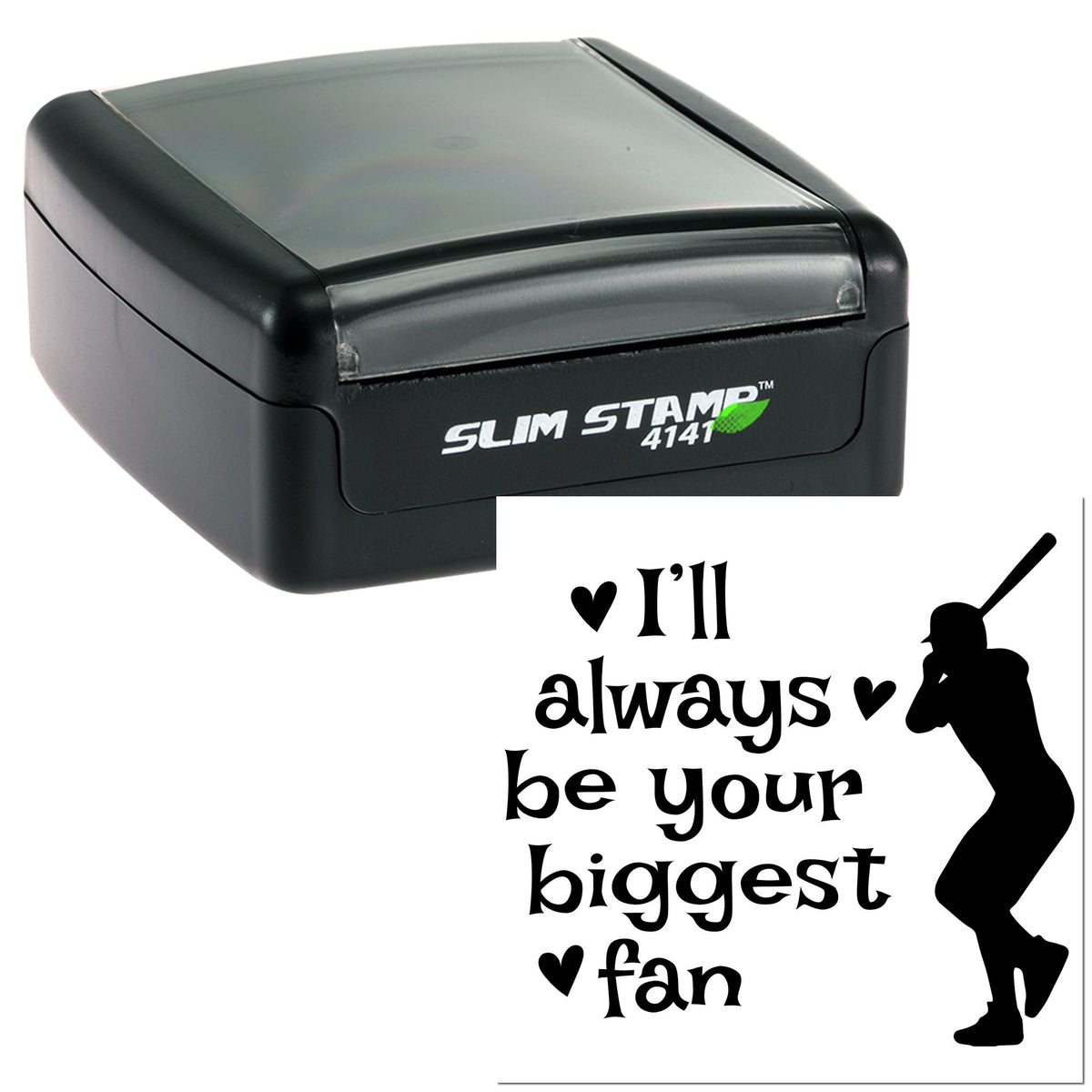 Black Slim Stamp 4141 self-inking stamp with custom seal: Ill always be your biggest fan and batter silhouette.