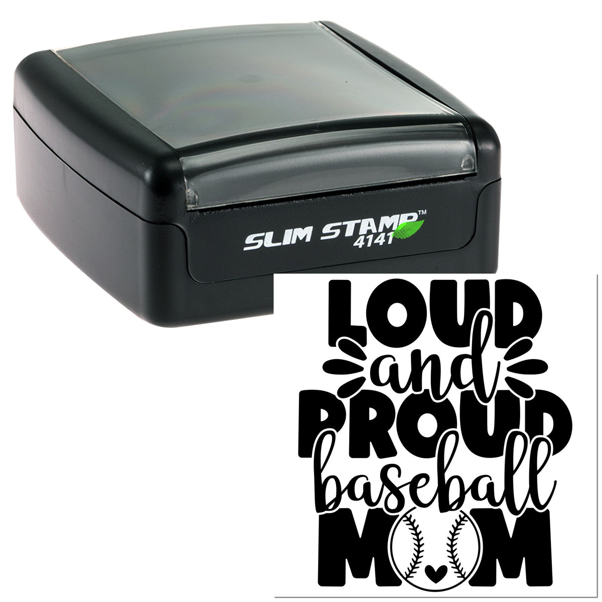 Black Slim Stamp 4141 with clear cap and bold Loud and Proud Baseball Mom seal design in black with baseball icon.