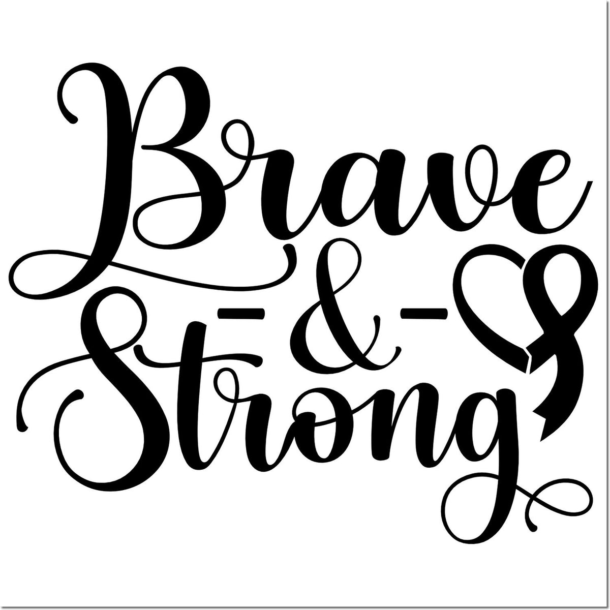 Black cursive Brave & Strong stamp seal design with bold black script lettering on a white background.