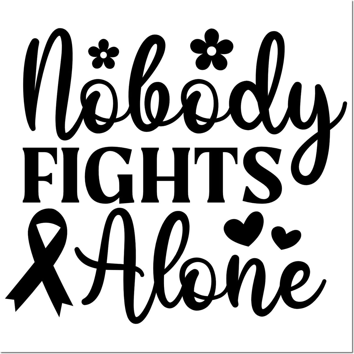 Black Nobody Fights Alone stamp seal design with ribbon, hearts and flowers on a white background.