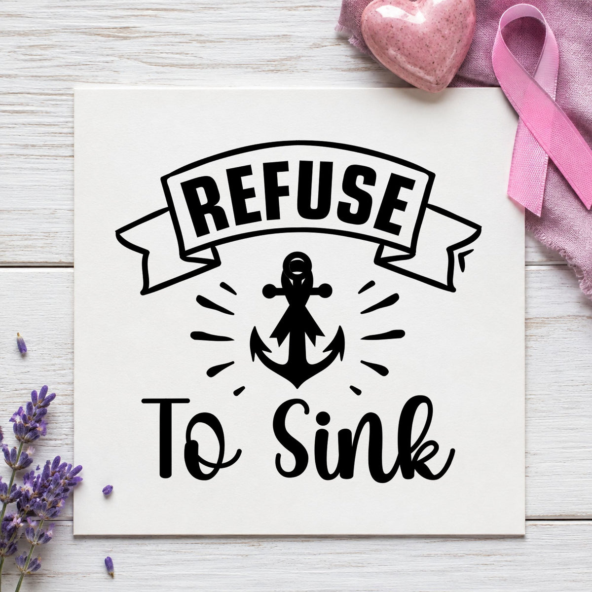 Refuse to Sink rubber stamp printed in black ink, ready for encouragement cards and similar paper crafts.
