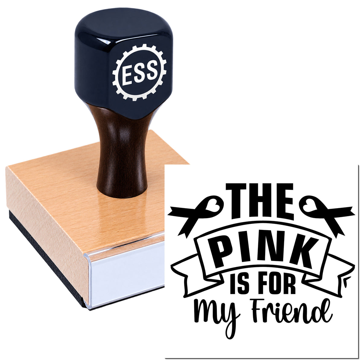 Black ESS stamp and seal on a wooden block with a sample "THE PINK IS FOR My Friend" design in black.