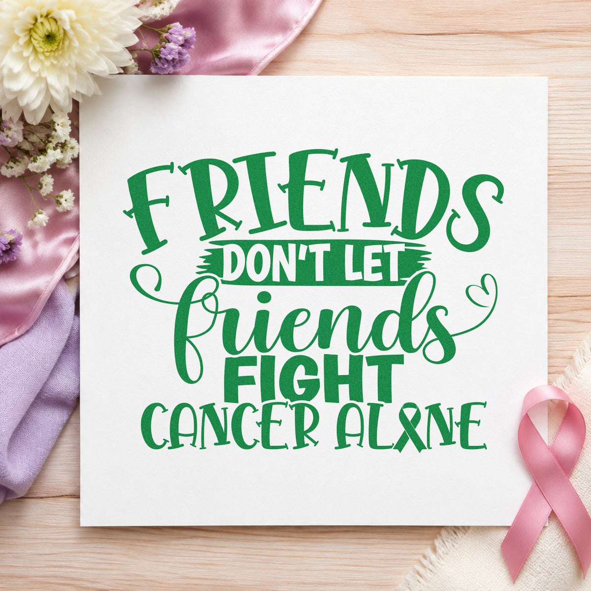 Friends Don't Fight Alone craft stamp in green ink on cardstock, an easy option for support crew tees.