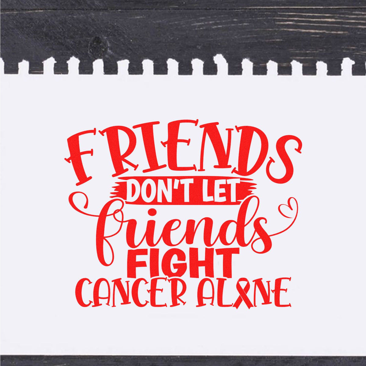 Red cancer awareness stamp and seal design reading Friends dont let friends fight cancer alone with ribbon on white background