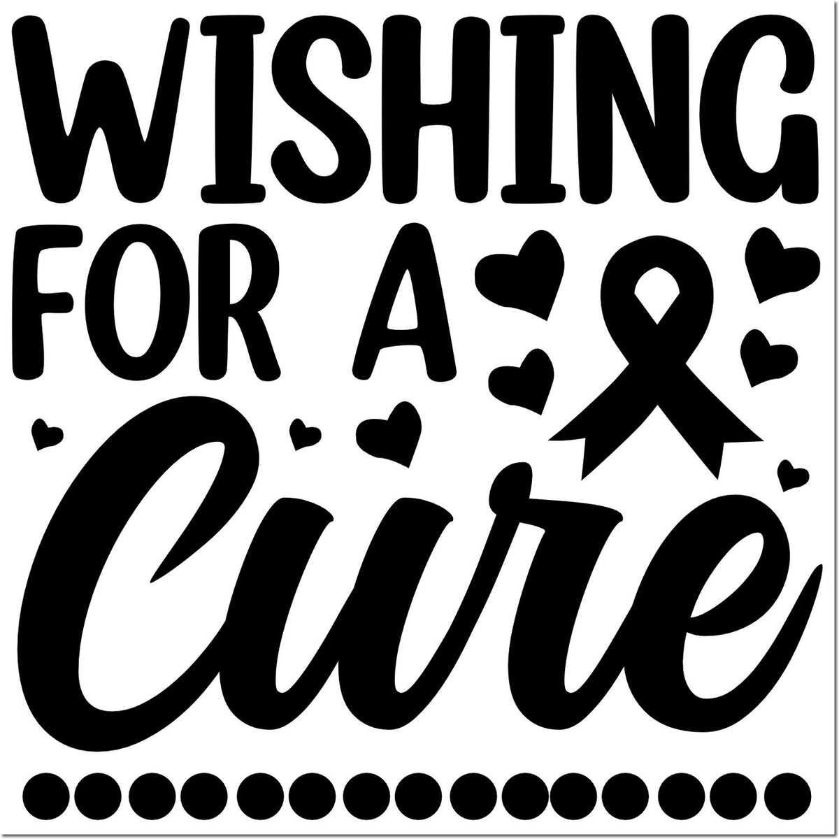 Black WISHING FOR A Cure stamp seal with hearts, awareness ribbon, and dotted border on white background