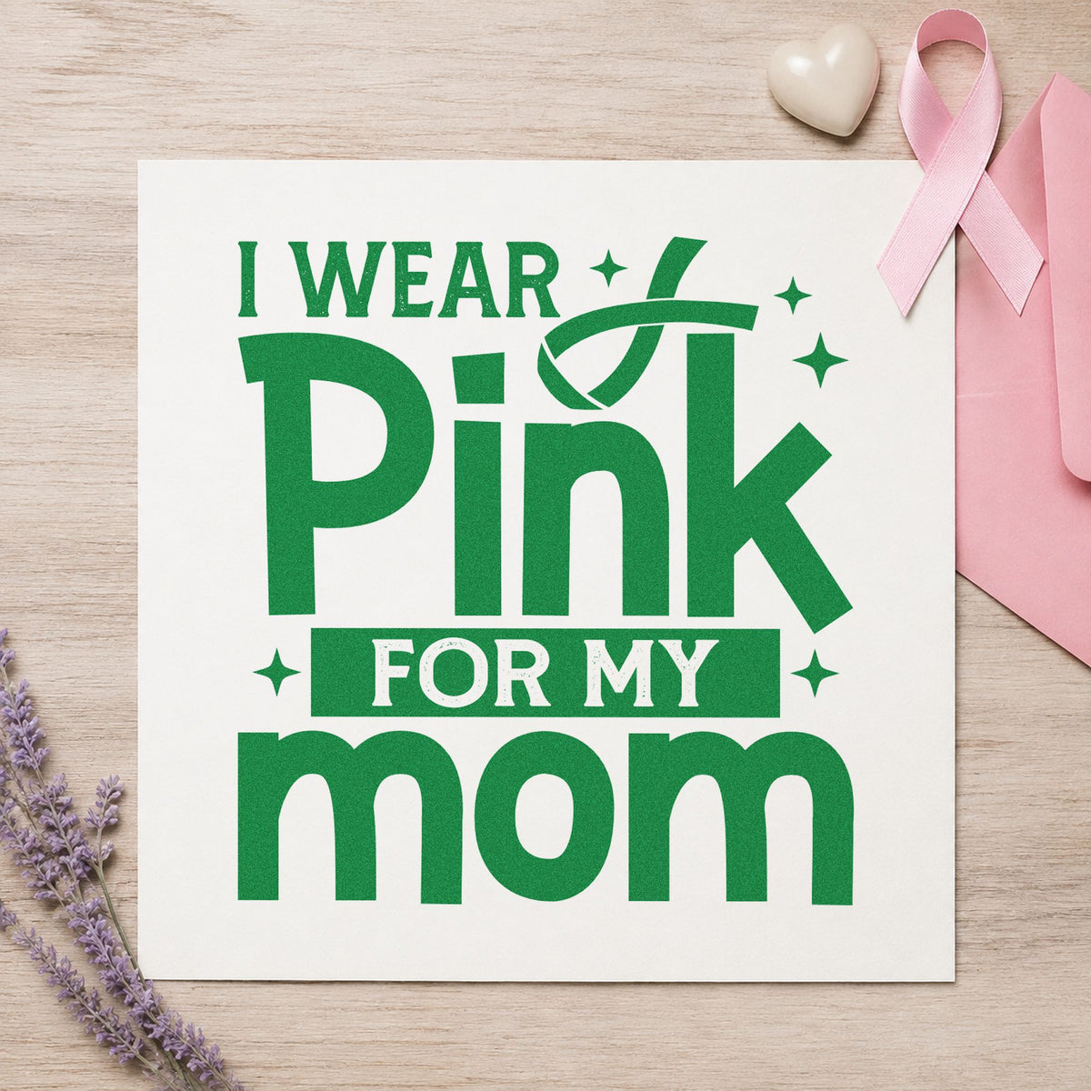 I Wear Pink for Mom craft stamp in green ink on cardstock, an easy option for kids' event tees.