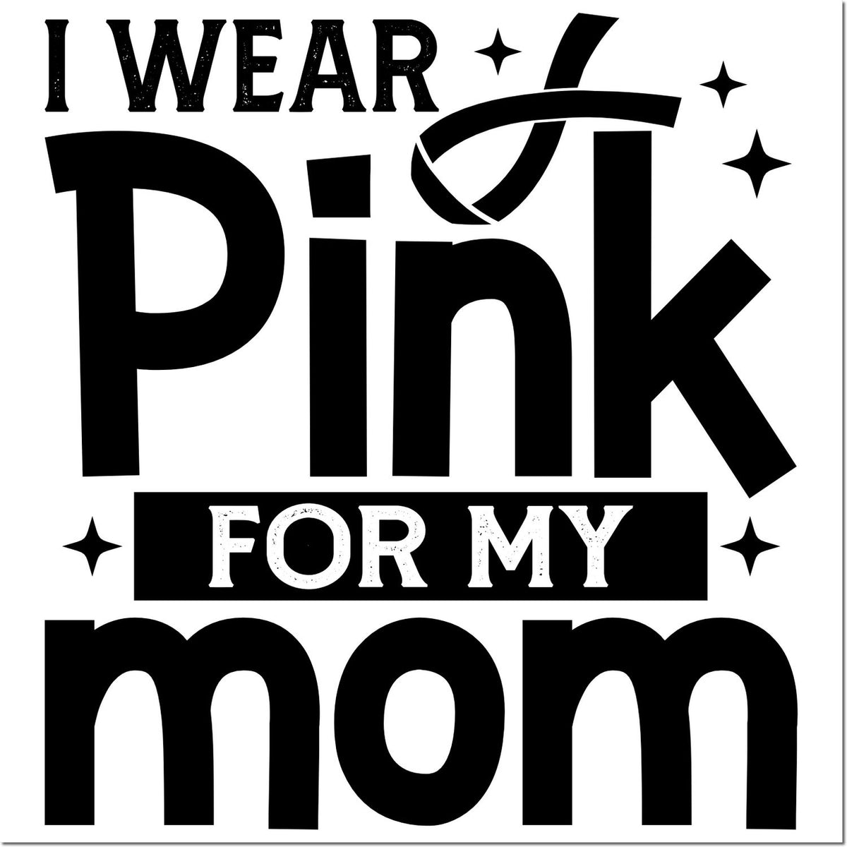 Black-and-white stamp/seal design reading I wear pink for my mom with bold text and star accents.