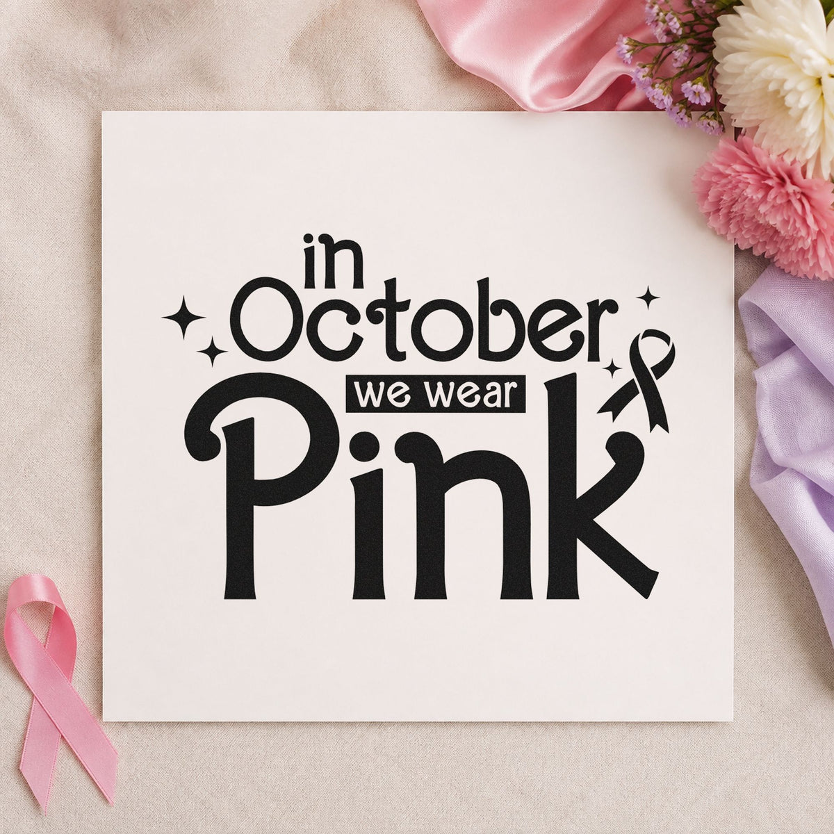 In October We Wear Pink rubber stamp printed in black ink, ready for awareness month cards and similar paper crafts.