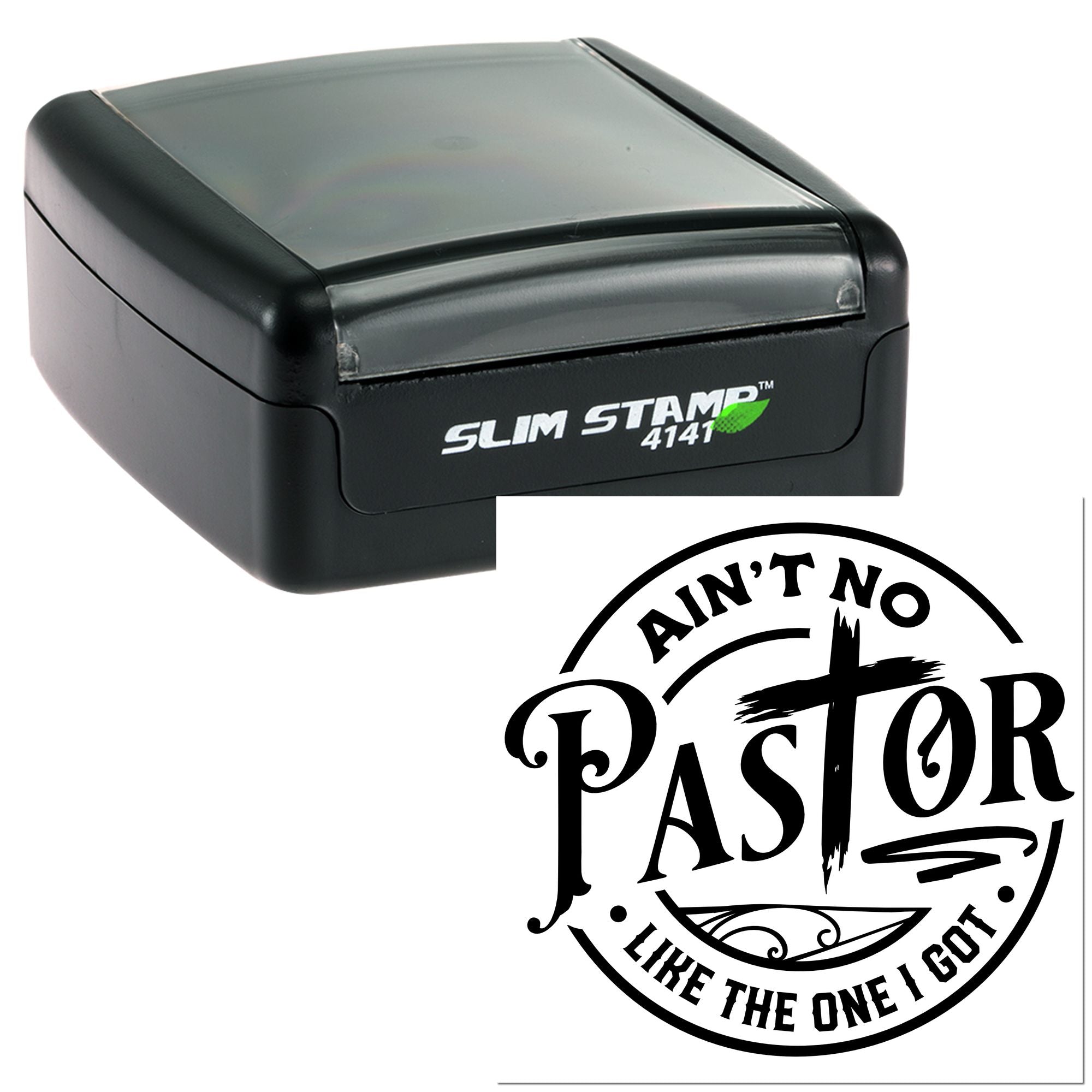 Black Slim Stamp 4141 self-inking stamp with gray top and circular seal reading AINT NO PASTOR LIKE THE ONE I GOT!