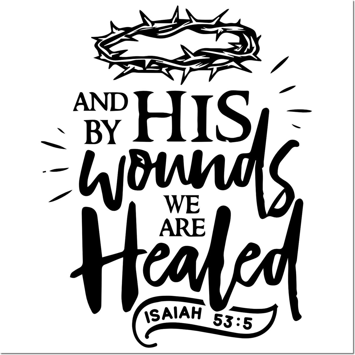 Black stamp seal design with crown of thorns and quote By His wounds we are healed from Isaiah 53:5.