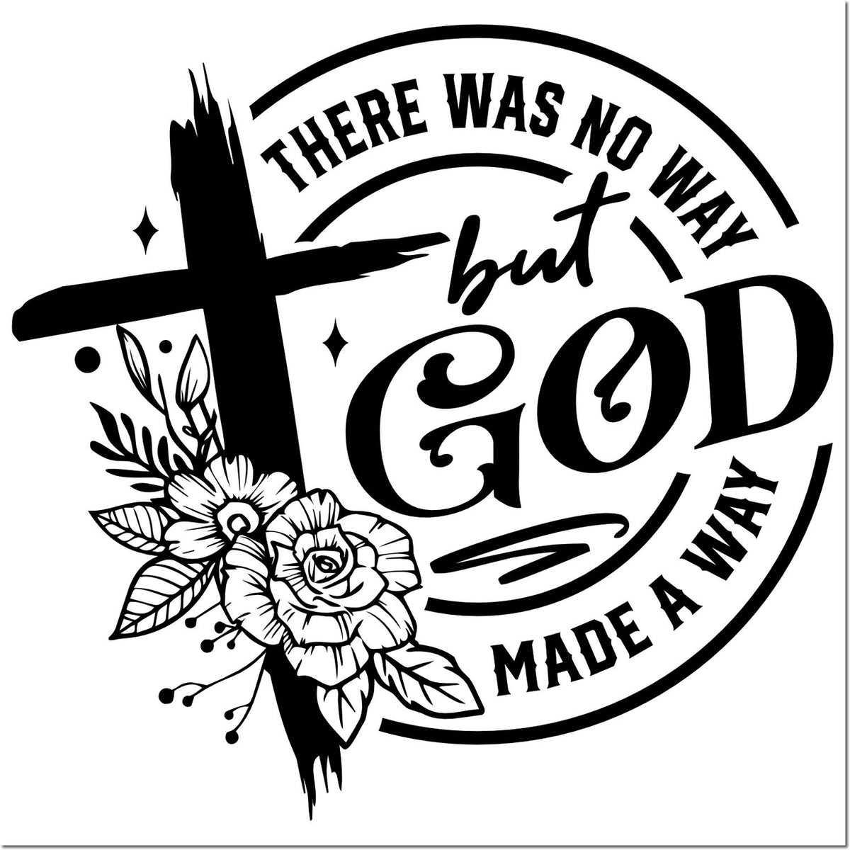 Black-and-white circular stamp seal with cross, flowers, and bold text There was no way but God made a way.
