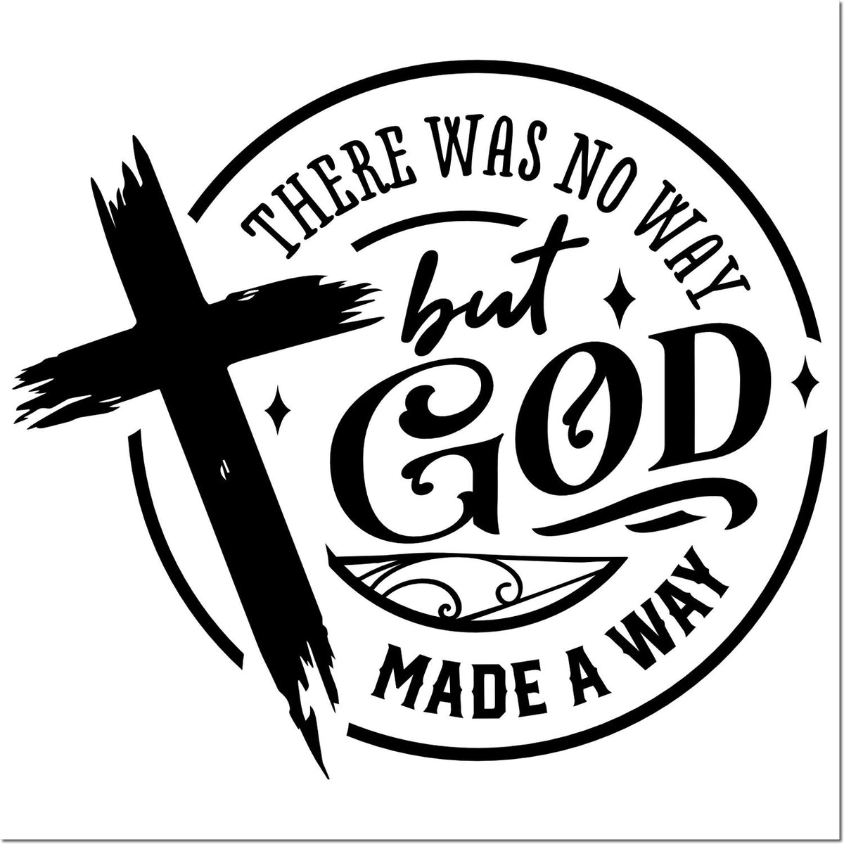 Black circular stamp seal with a cross and bold text, There was no way but God made a way, in black on white.