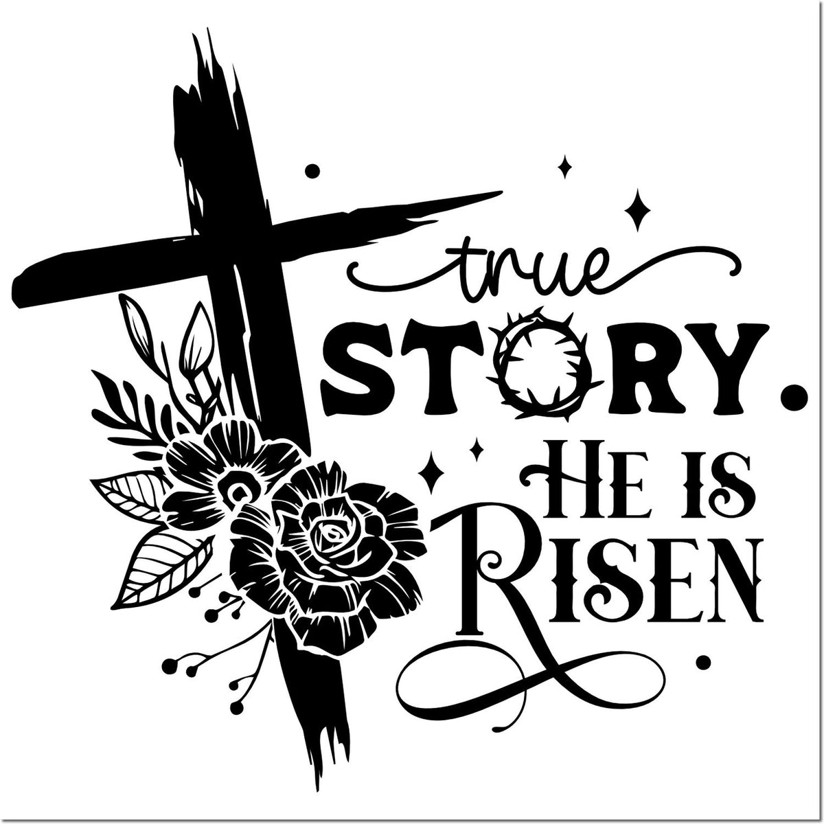 Black and white Christian stamp and seal design with cross, flowers, and lettering: True Story. He Is Risen.