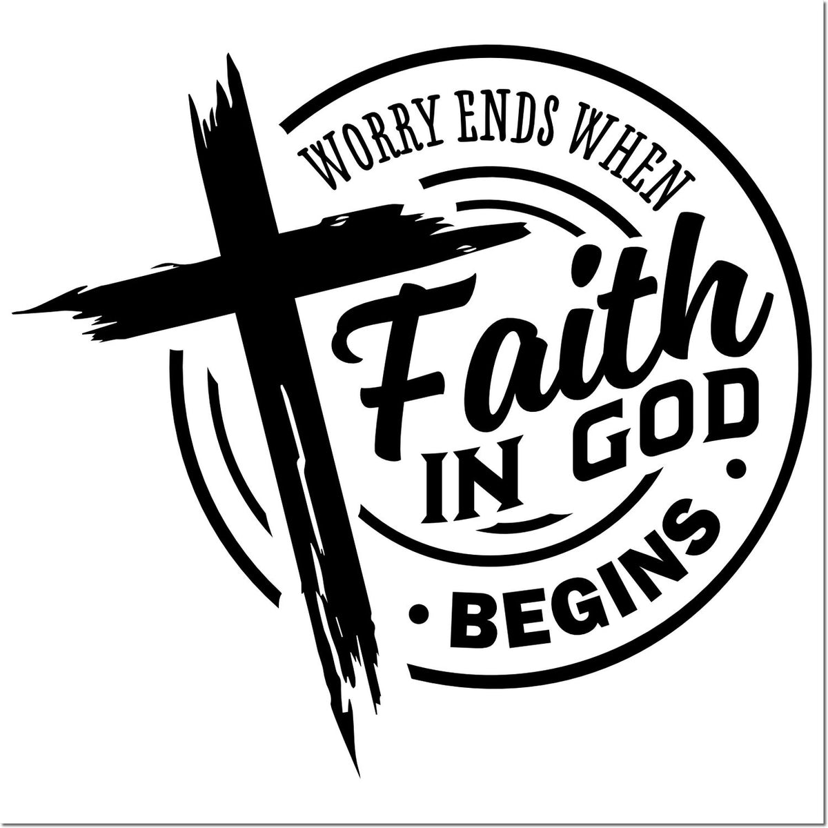 Black round faith stamp seal with cross and text Worry Ends When Faith in God Begins on white.