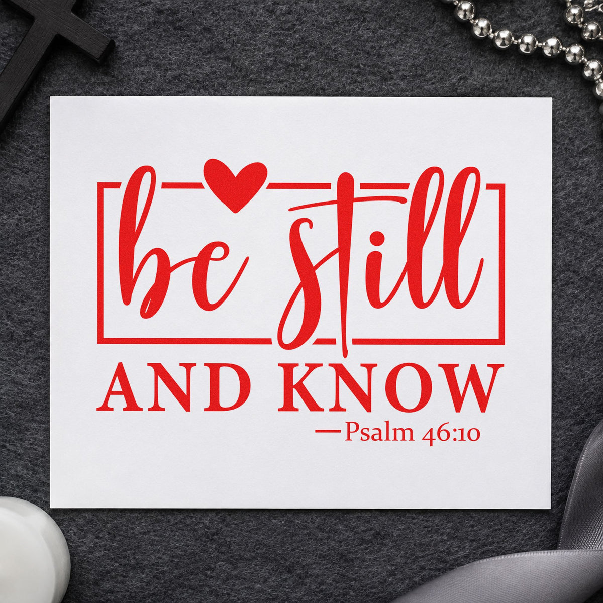 Be Still and Know rubber stamp shown in red ink, stamped for projects such as hospital visit cards.