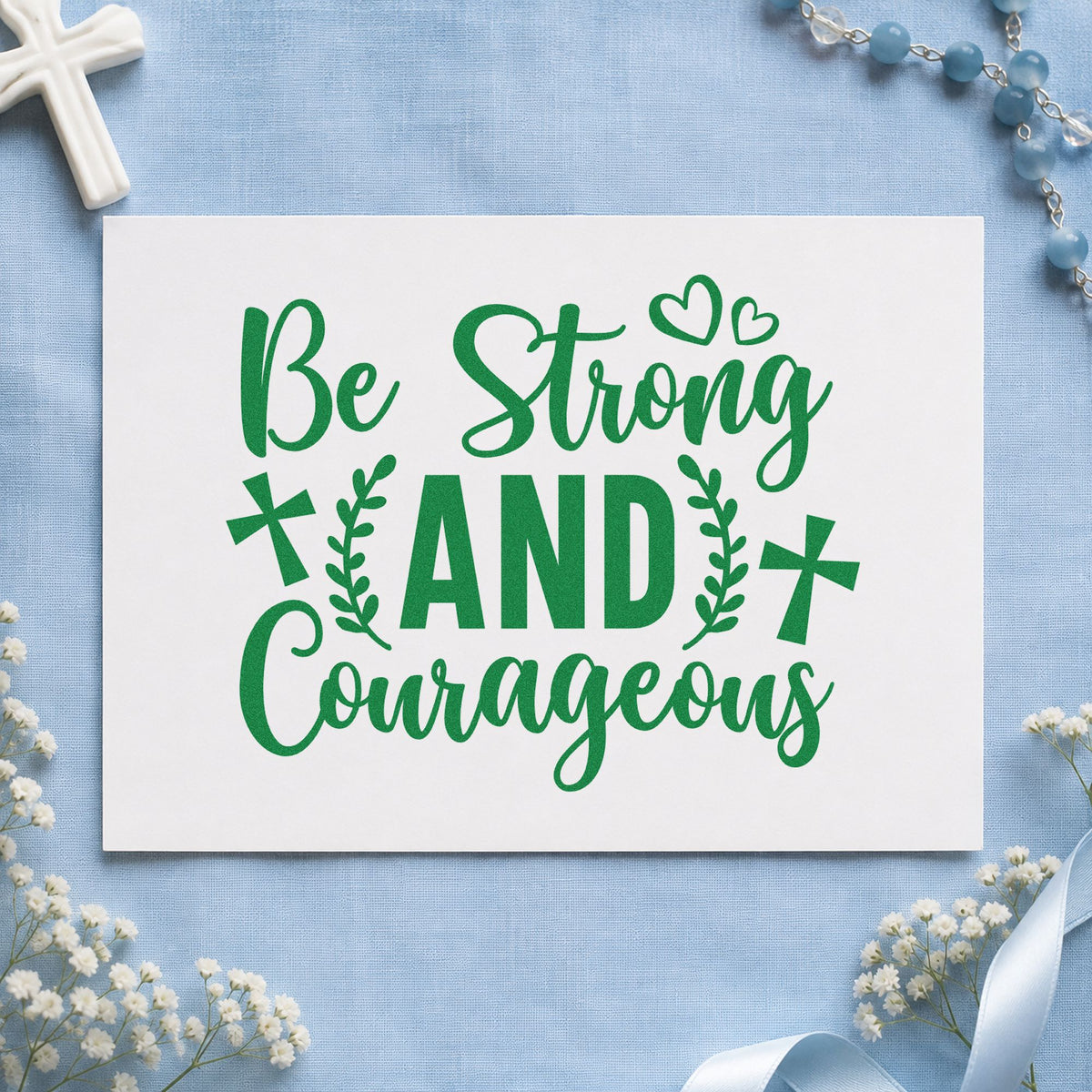 Be Strong and Courageous craft stamp in green ink on cardstock, an easy option for deployment send-offs.