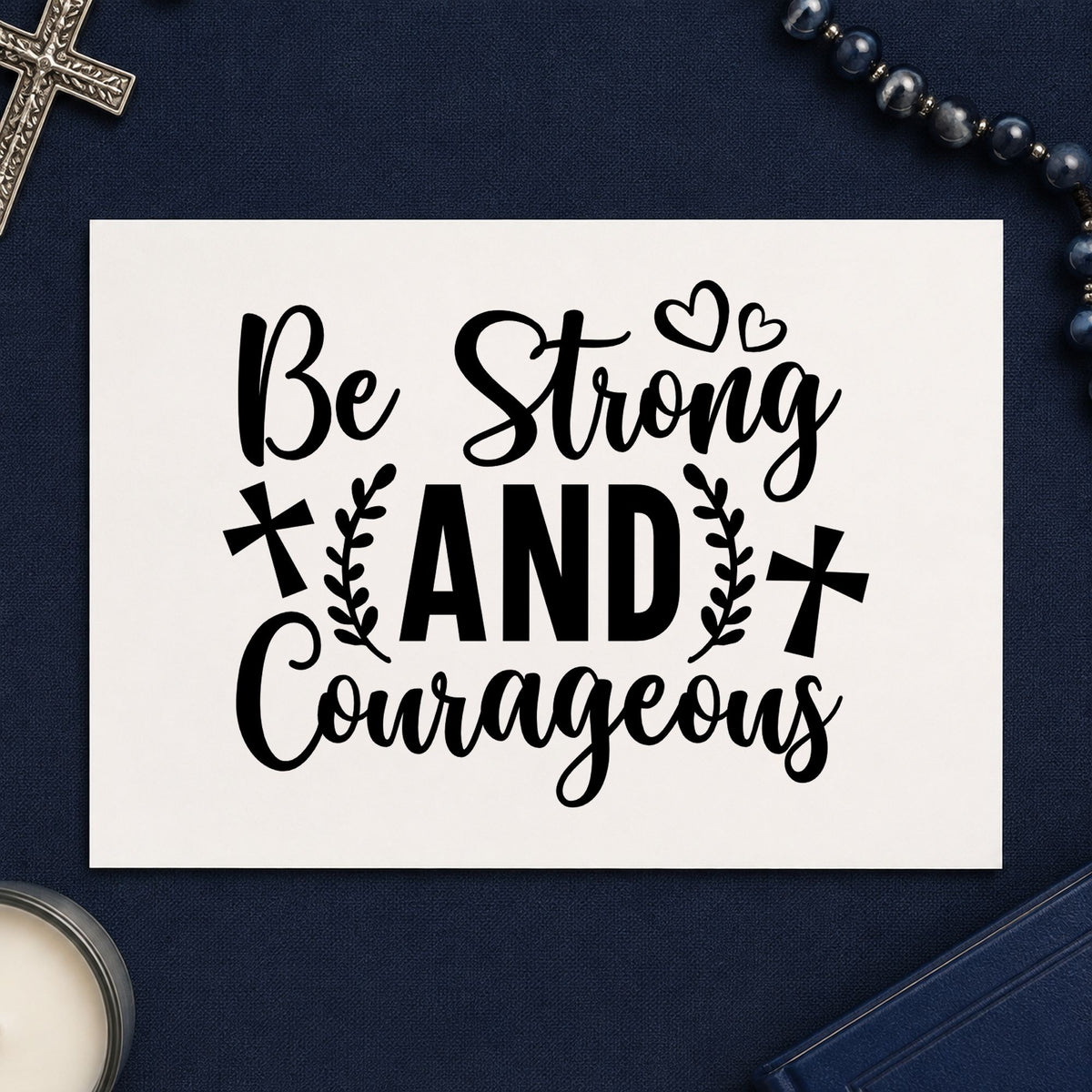 Be Strong and Courageous rubber stamp printed in black ink, ready for commencement wishes and similar paper crafts.
