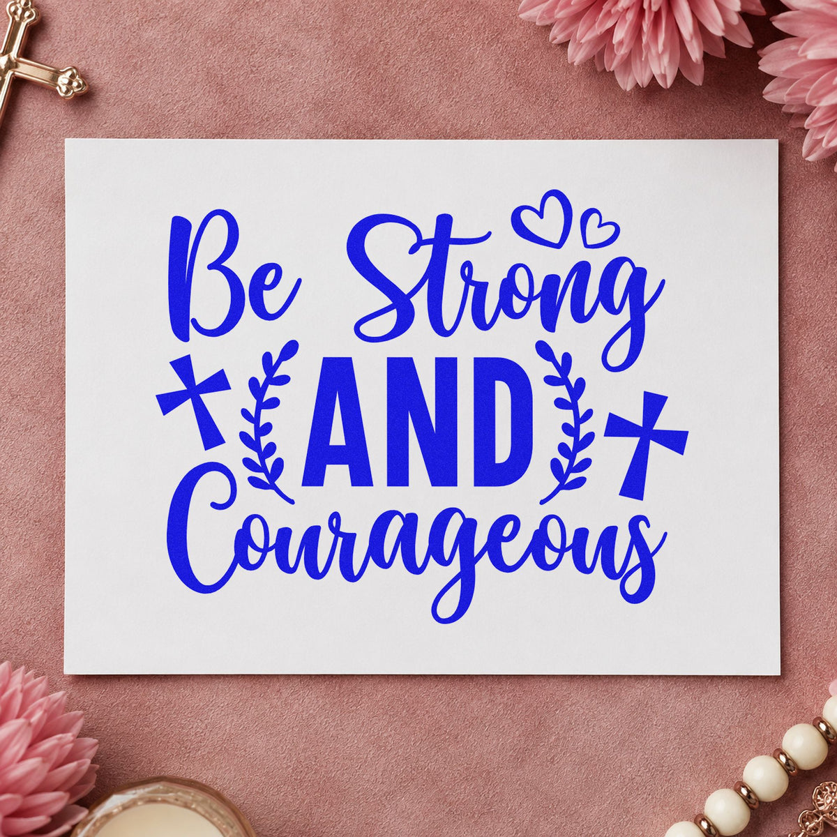 Be Strong and Courageous craft stamp imprinted in blue ink on paper, a design suited to surgery care packages.