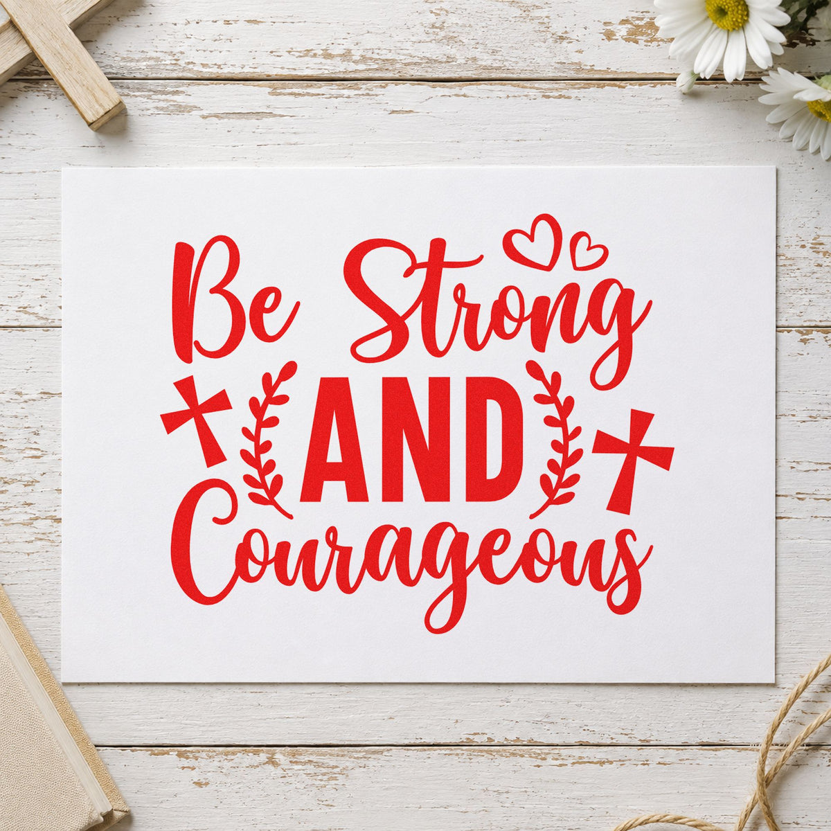 Be Strong and Courageous rubber stamp shown in red ink, stamped for projects such as team devotionals.