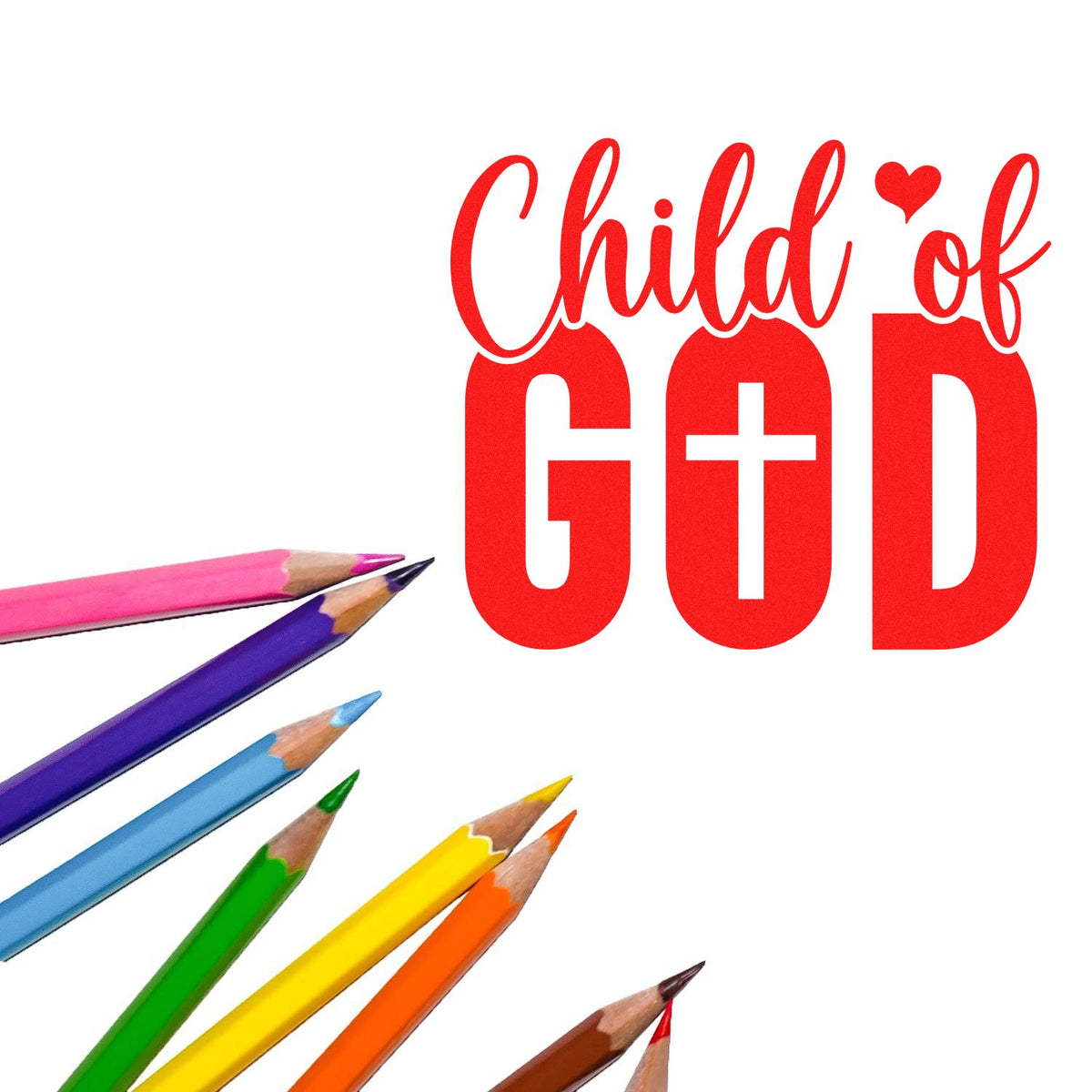 Red Child of GOD stamp/seal design with heart, framed by colorful pencils.