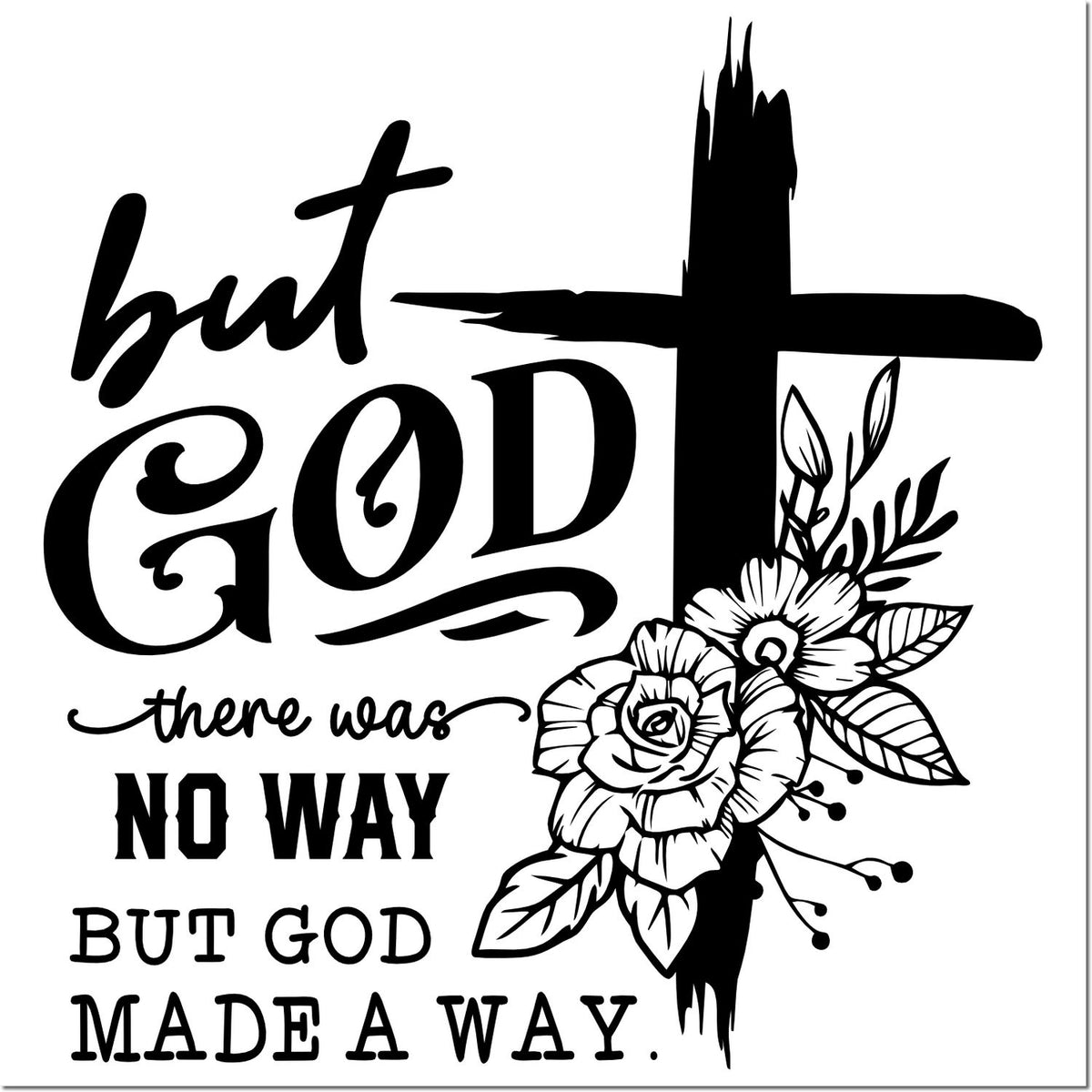Black faith stamp/seal design with cross, floral accents, and quote: but God no way but God made a way.