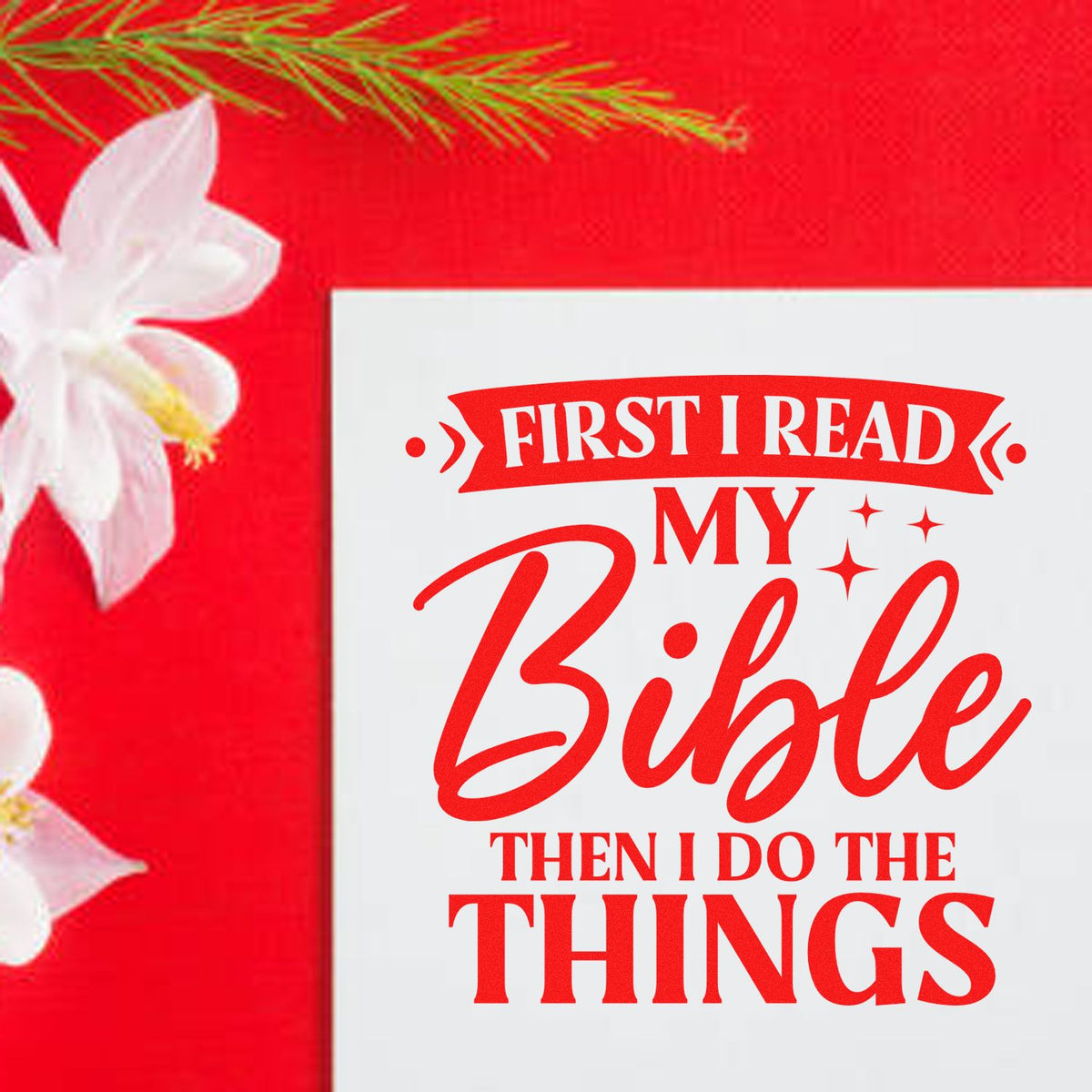 Red stamp-and-seal design with white flowers and Bible quote: First I read my Bible then I do the things.