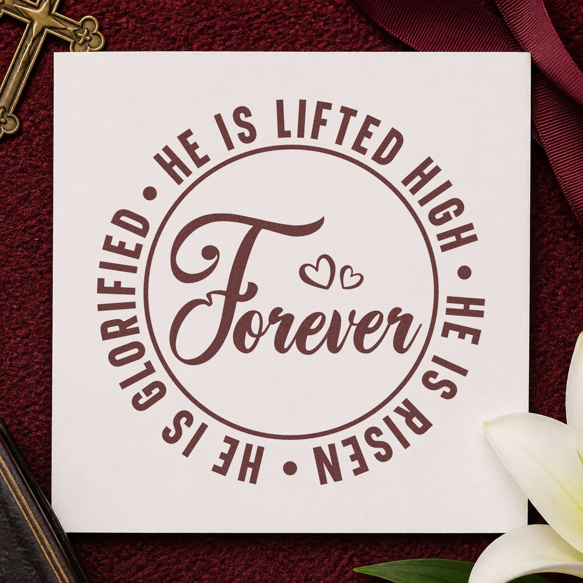 Forever He Is Risen rubber stamp printed in brown ink, ready for scrapbook easter pages and similar paper crafts.