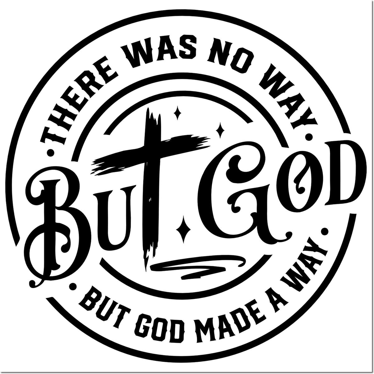Black circular Christian seal stamp in black on white, with cross and There was no way but God, but God made a way text