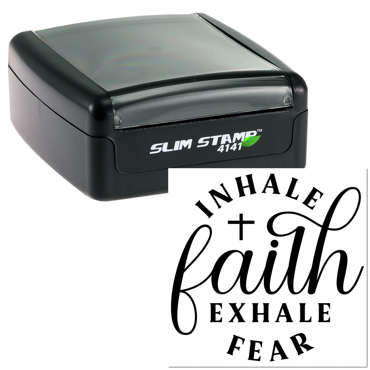 Black self-inking slim stamp with clear cap, printing Inhale Faith Exhale Fear in bold black script.