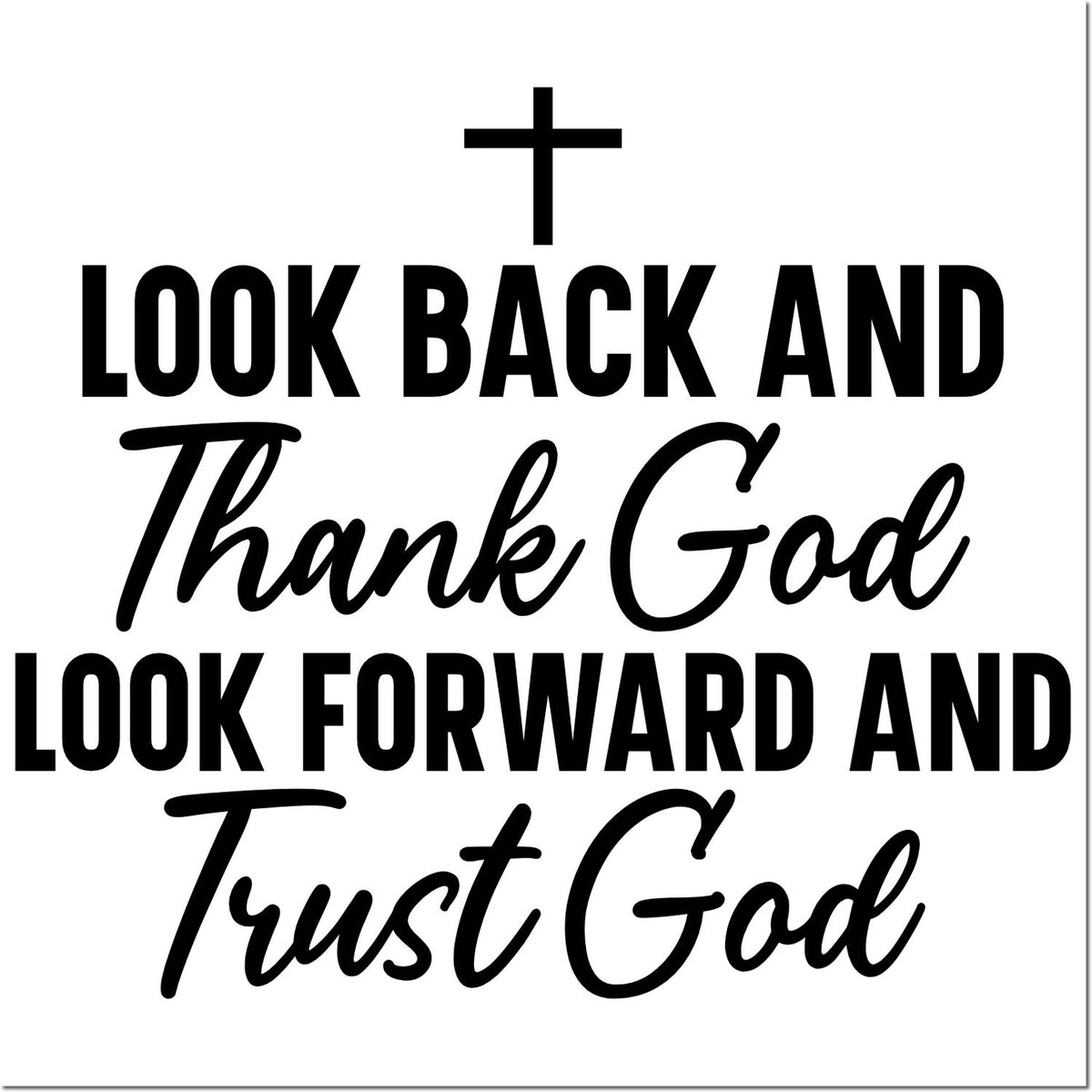 Black faith stamp/seal with cross and quote: Look back and thank God, look forward and trust God on white background.