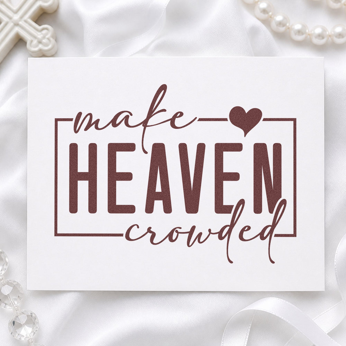 Make Heaven Crowded rubber stamp printed in brown ink, ready for outreach event signs and similar paper crafts.