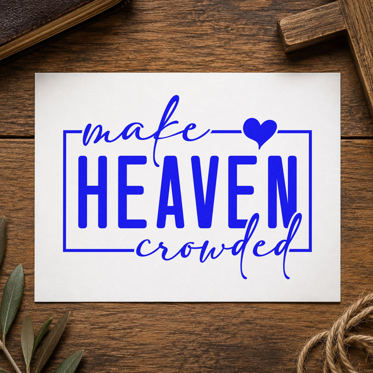 Make Heaven Crowded craft stamp imprinted in blue ink on paper, a design suited to fundraiser tags.