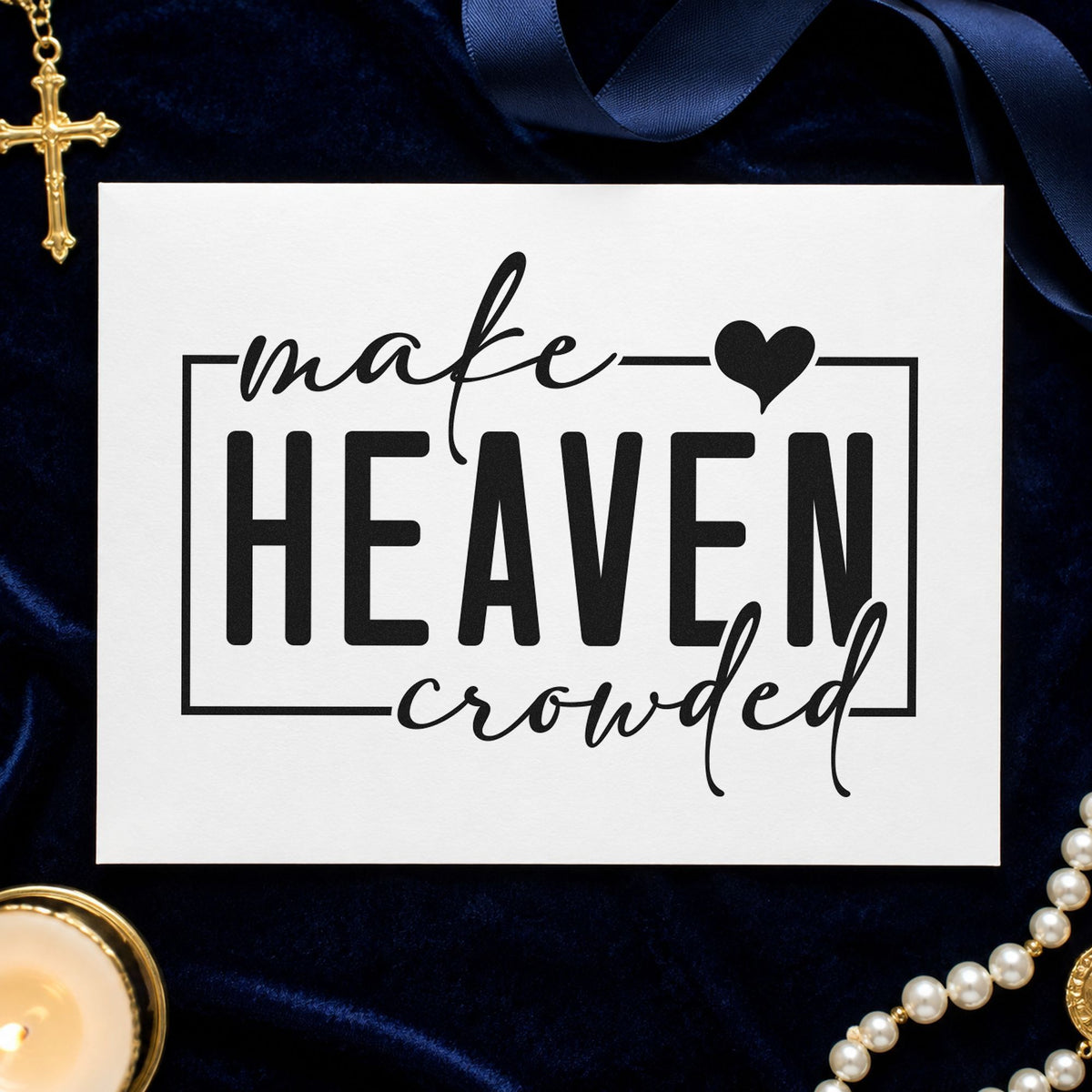 Make Heaven Crowded rubber stamp printed in black ink, ready for missionary cards and similar paper crafts.
