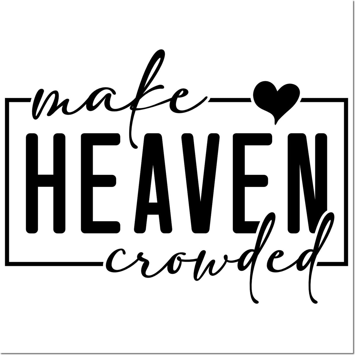 Black make heaven crowded stamp and seal design with heart and rectangular border on white background