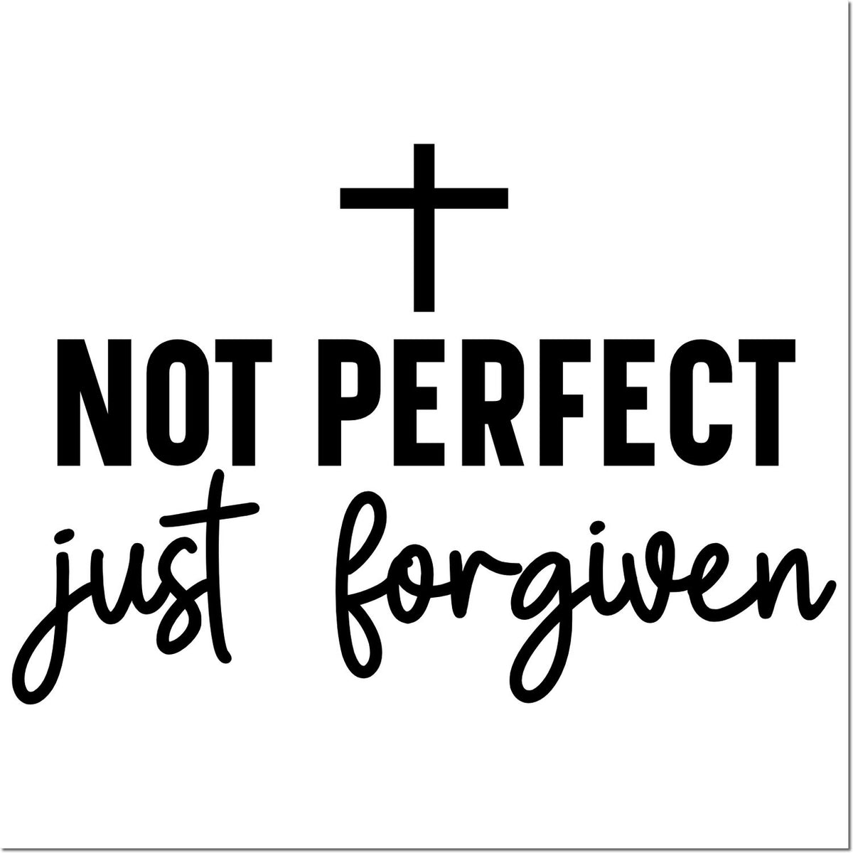 Black Christian stamp seal with cross and text NOT PERFECT just forgiven on a white background.