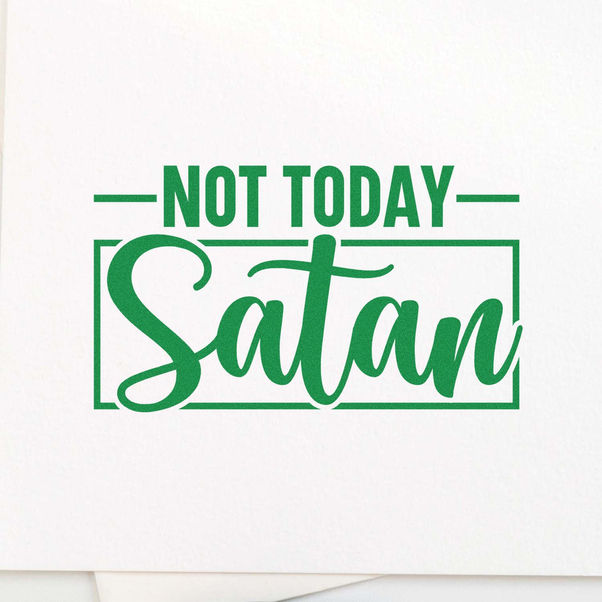 Green Not Today Satan stamp/seal design in bold script and block text, centered in a rectangular border on white.