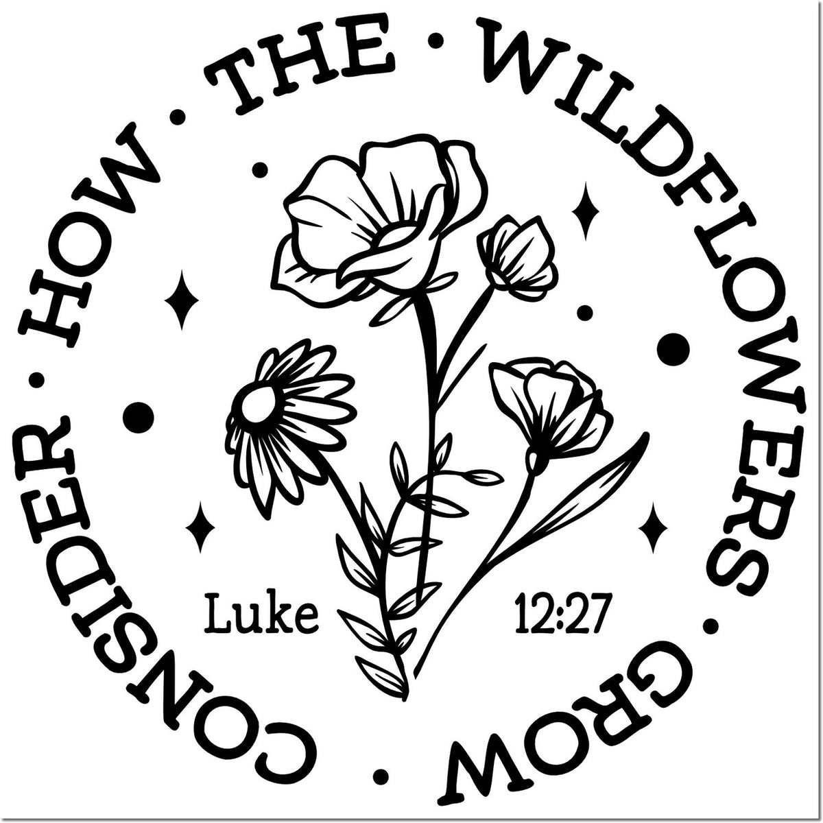 Black-and-white circular stamp seal with wildflowers, stars, and verse text: How the wildflowers grow, Luke 12:27.