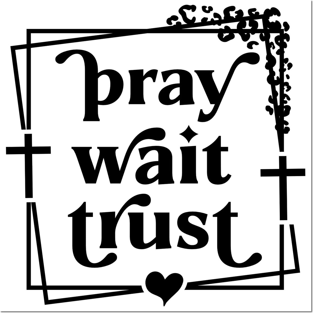 Black-and-white stamp-style seal reading pray wait trust with decorative border, crosses, and a heart.