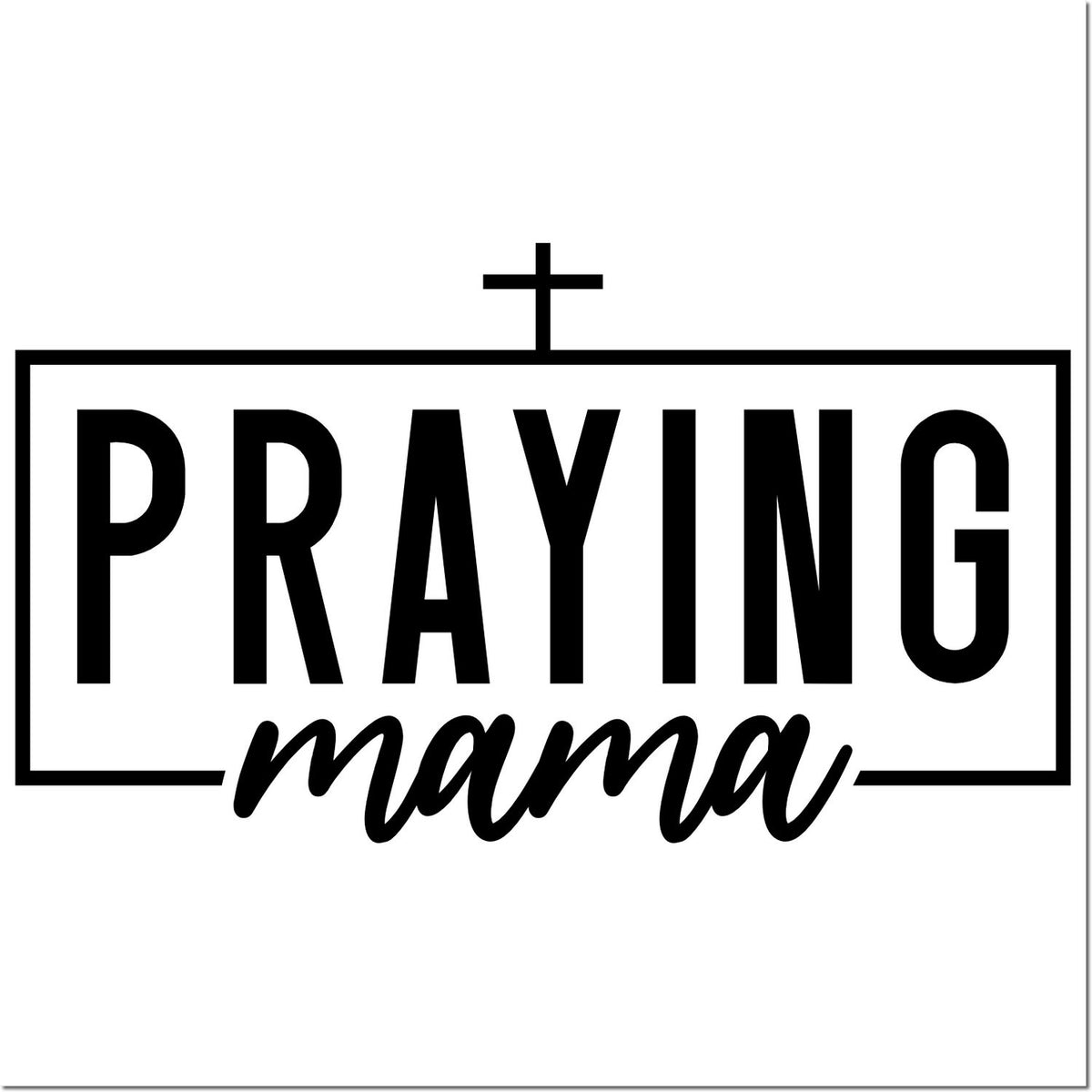 Black praying mama stamp seal design with cross, bold uppercase text, and cursive script on a white background.