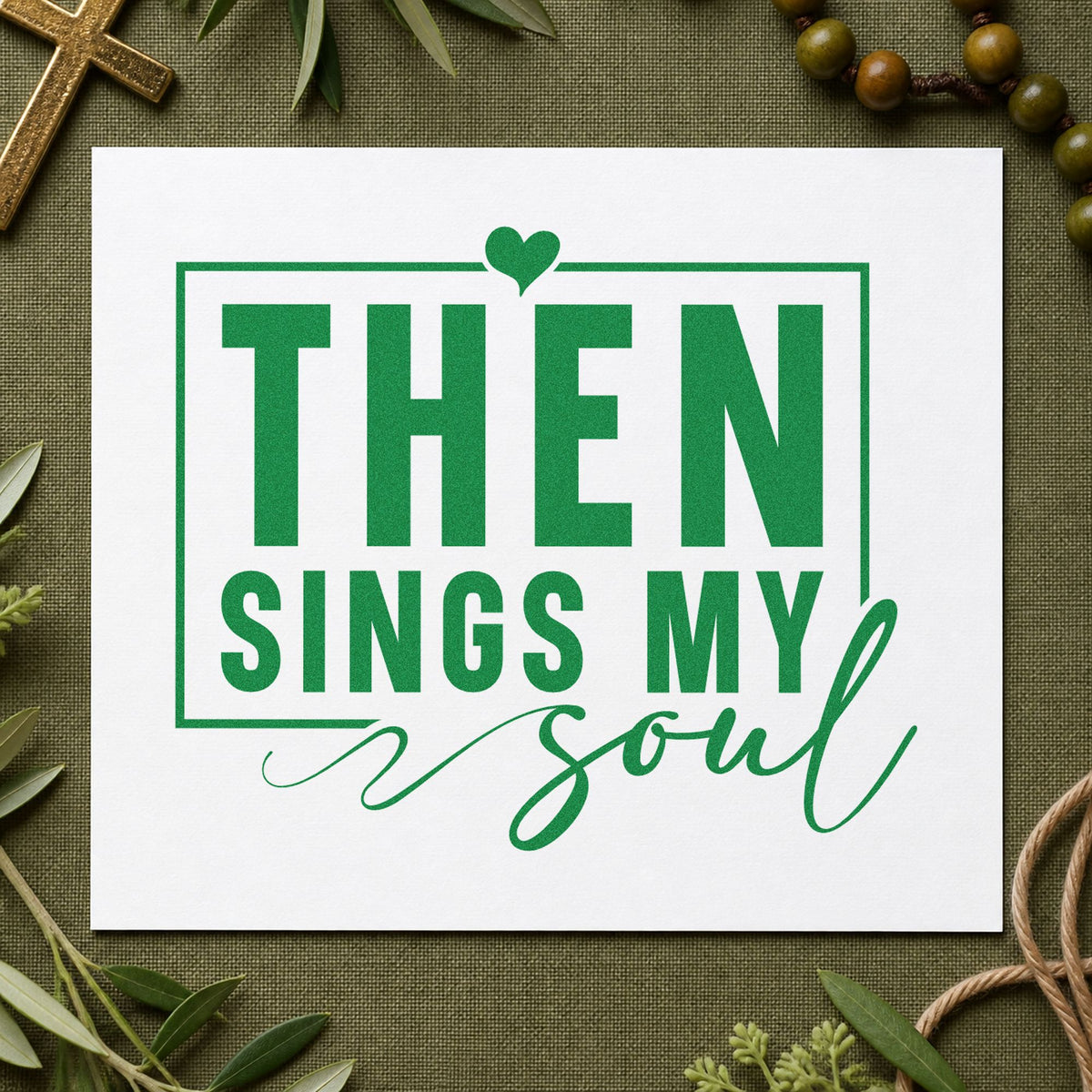 Then Sings My Soul craft stamp imprint in green ink on a handmade project, one idea being memorial service programs.