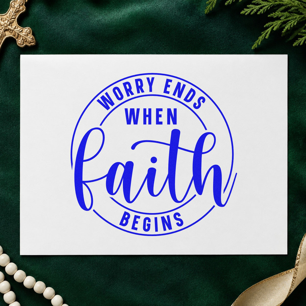 Worry Ends When Faith Begins craft stamp imprinted in blue ink on paper, a design suited to round label seals.