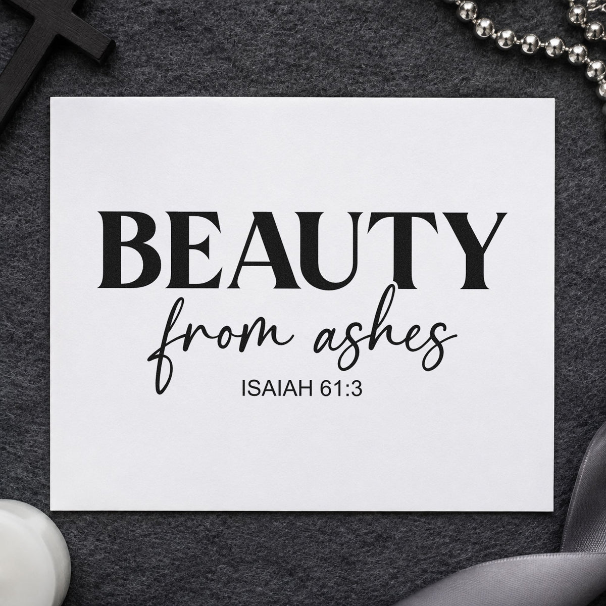 Beauty from Ashes rubber stamp printed in black ink, ready for restoration cards and similar paper crafts.
