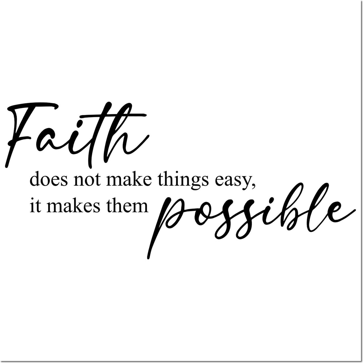 Black faith quote stamp and seal design on white background: Faith does not make things easy, it makes them possible.